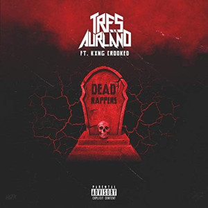 Listen to Dead Rappers (Explicit) song with lyrics from Tres Aurland