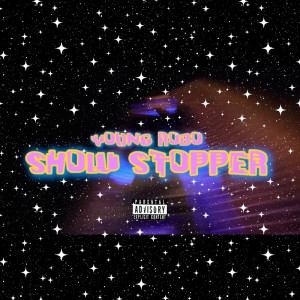 Listen to Show Stopper (Explicit) song with lyrics from Young Robo