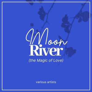 Moon River (The Magic of Love) (Explicit) dari Various
