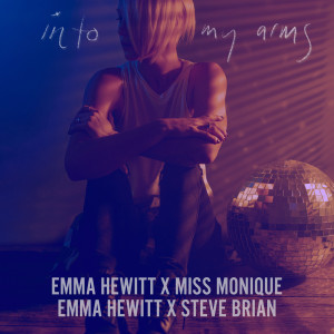 Listen to INTO MY ARMS (Steve Brian Remix) song with lyrics from Emma Hewitt