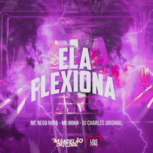 收聽MC Nego Rosa的Ela Flexiona歌詞歌曲
