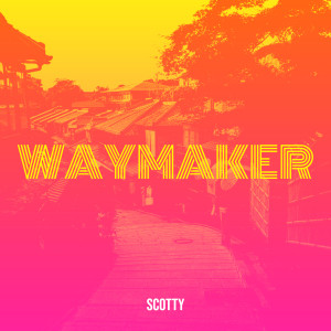 Scotty的专辑Waymaker