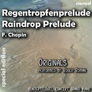 收聽Fryderyk Chopin的Raindrop Prelude , Regentropfen Prelude (feat. Roger Roman)歌詞歌曲
