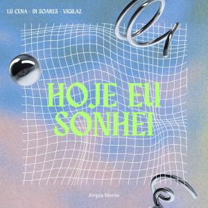 收聽Lu Cena的Hoje Eu Sonhei (feat. Ampla Mente) (Special Version)歌詞歌曲