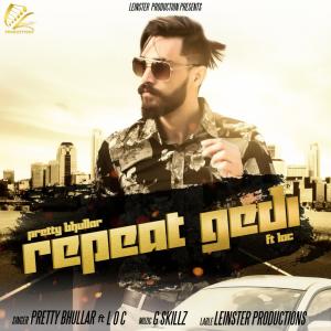 Listen to Repeat Gedi song with lyrics from Pretty Bhullar