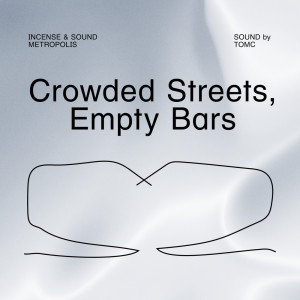ดาวน์โหลดและฟังเพลง Crowded Streets, Empty Bars พร้อมเนื้อเพลงจาก TOMC