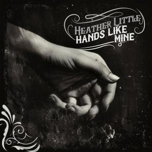 Heather Little的專輯Hands Like Mine (feat. Patty Griffin)