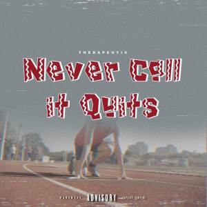 收聽Therapeutic的Never Call It Quits (Explicit)歌詞歌曲