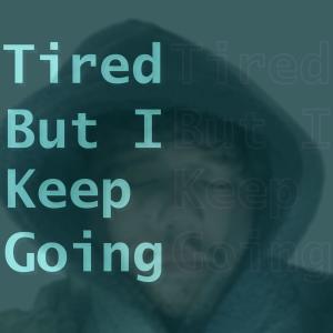 AJ的專輯Tired but I Keep Going