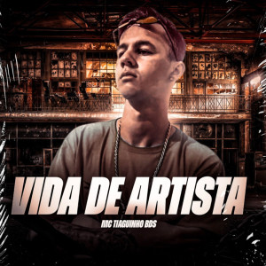 ดาวน์โหลดและฟังเพลง Vida de Artista (Explicit) พร้อมเนื้อเพลงจาก Mc Tiaguinho bds