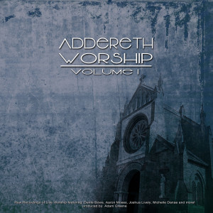 收听Addereth Worship的Nobody Like You / Lord You Are My Strength歌词歌曲