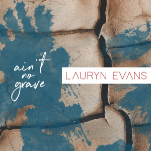 Listen to Ain't No Grave song with lyrics from Lauryn Evans
