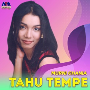 Dengarkan Tahu Tempe lagu dari Murni Chania dengan lirik