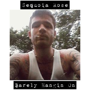 อัลบัม Barely Hangin On (Explicit) ศิลปิน Sequoia Rose
