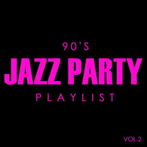 Various Artists的專輯90's Jazz Party Playlist Vol.2
