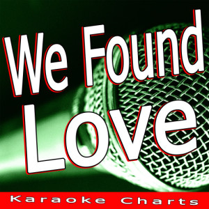 อัลบัม We Found Love (Originally Performed By Rihanna) ศิลปิน Karaoke Charts