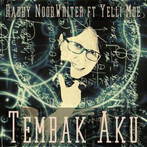 收聽Radhy NoobWriter的Tembak Aku歌詞歌曲