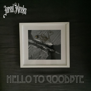 Jared Weeks的专辑Hello to Goodbye