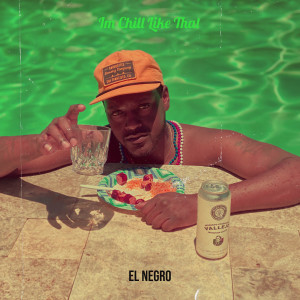 Listen to Im Chill Like That (Explicit) song with lyrics from El Negro