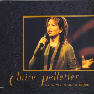 Album En concert au St-Denis from Claire Pelletier