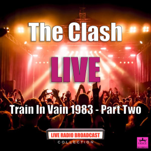 Album Train In Vain 1983 - Part Two (Live) oleh The Clash