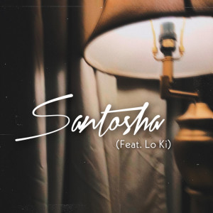 Santosha (Explicit) dari Lo Ki