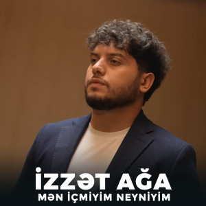 Album Mən İçmiyim Neyniyim from İzzət ağa