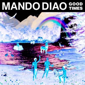 อัลบัม Good Times (Remixes) ศิลปิน Mando Diao