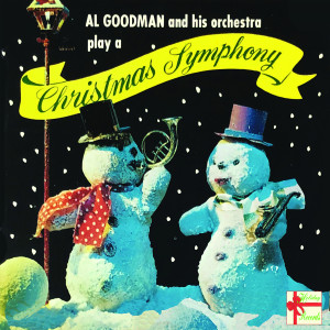 Album Al Goodman and His Orchestra Play a Christmas Symphony oleh Al Goodman and his Orchestra