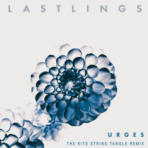 收聽Lastlings的Urges (The Kite String Tangle Remix)歌詞歌曲