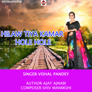 Listen to Hilaw Tiya Kamar Hole Hole song with lyrics from Vishal Pandey