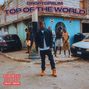 收聽Droptopslim的Top Of The World (Explicit)歌詞歌曲