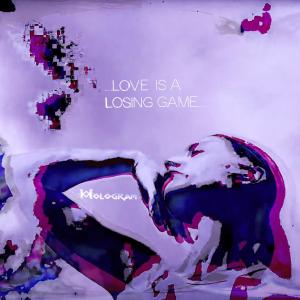 Hologram的專輯Love is a Losing Game