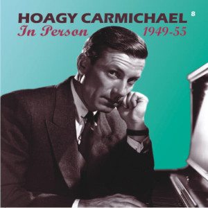Hoagy Carmichael的專輯In Person 1949-55 (Remastered)