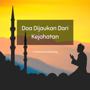 Listen to Doa Dijauhkan Dari Kejahatan song with lyrics from H Muhammad Dong