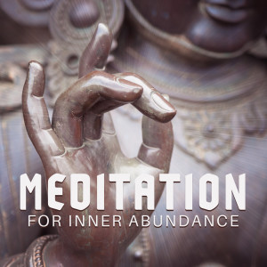 Album Meditation for Inner Abundance (Detox Your Mind of Thoughts and Negative Emotions, Mantra for Wisdom and Happiness) from 