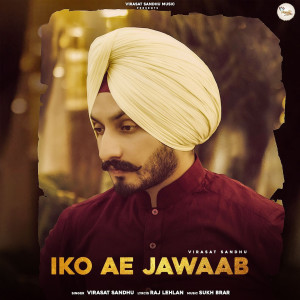 Listen to Iko Ae Jawaab (Explicit) song with lyrics from Virasat Sandhu