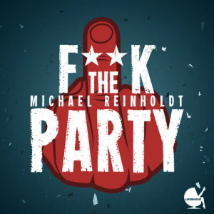 Michael Reinholdt的專輯Fuck the Party (Explicit)