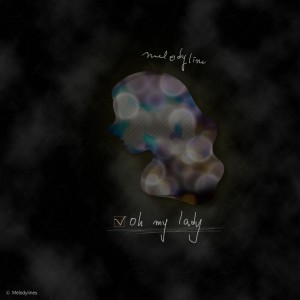 Listen to Oh My Lady song with lyrics from Melodyline