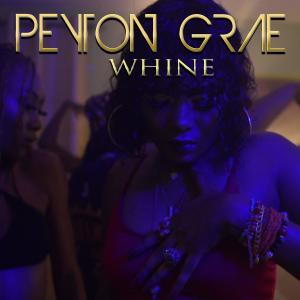 收聽Peyton Grae的Whine歌詞歌曲
