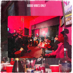 Listen to Good Vibes Only song with lyrics from Espe