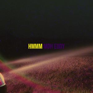 收聽MOH EDDY的Hmmm歌詞歌曲