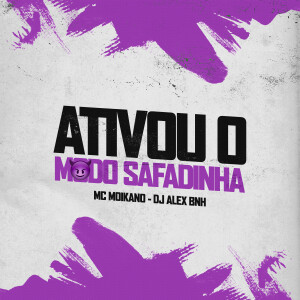ดาวน์โหลดและฟังเพลง Ativou O Modo Safadinha พร้อมเนื้อเพลงจาก Dj Alex BNH