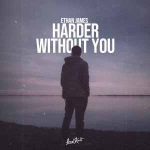 ดาวน์โหลดและฟังเพลง Harder Without You พร้อมเนื้อเพลงจาก Ethan James