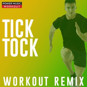 ดาวน์โหลดและฟังเพลง Tick Tock (Extended Workout Remix 128 BPM) พร้อมเนื้อเพลงจาก Power Music Workout