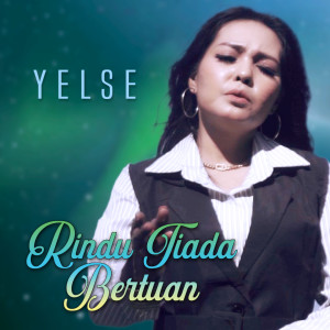 Dengarkan RINDU TIADA BERTUAN lagu dari Yelse dengan lirik