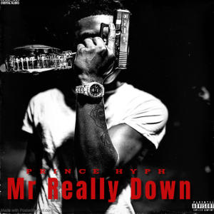 收聽Prince Hyph的Mr Really Down (Explicit)歌詞歌曲