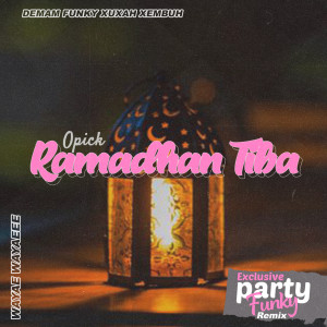 Dengarkan lagu Opick Ramadhan Tiba (Remix) nyanyian Party Funky dengan lirik