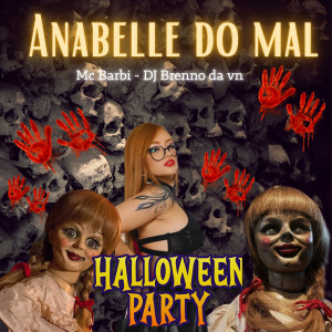 收聽Mc Barbi的Anabelle do Mal (Halloween Party) (Explicit)歌詞歌曲