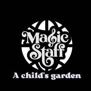 Dengarkan A child's garden lagu dari Magic Staff dengan lirik